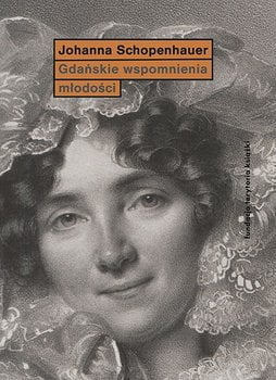 Joanna Schopenhauer "Gdańskie wspomnienia młodości"